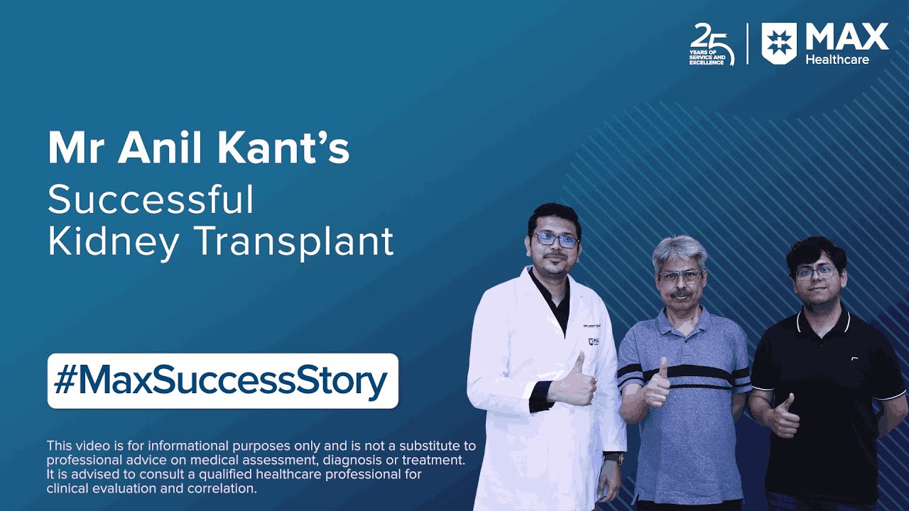 Mr Anil Kant&rsquo;s Successful Kidney Transplant | Patient Success Story | Max Hospital, Dwarka