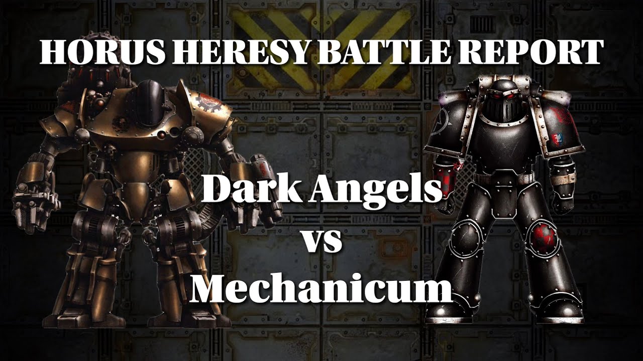 Horus Heresy Battle Report - Dark Angels vs Mechanicum
