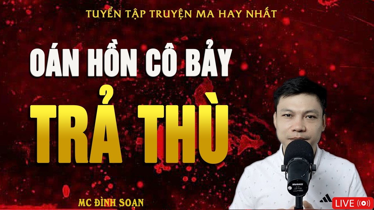 OAN HỒN CÔ BẢY TRẢ THÙ - Quả Báo Tội Ác | Truyện Ma Kinh Dị | Truyện Ma MC Đình Soạn Hay Nhất 2026