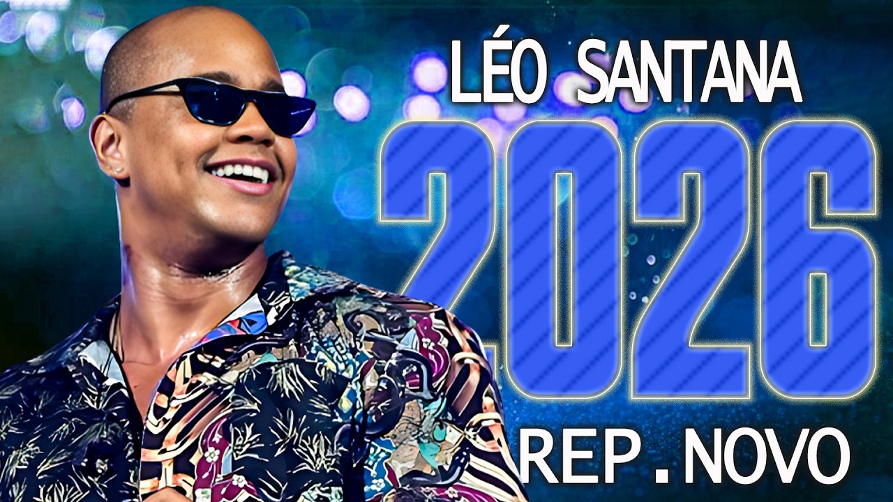 LEO SANTANA 2026 - LEO SANTANA CARNAVAL 2026 - LEO SANTANA MÚSICAS NOVAS