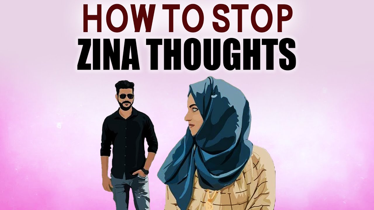 HOW TO STOP ZINA THOUGHTS