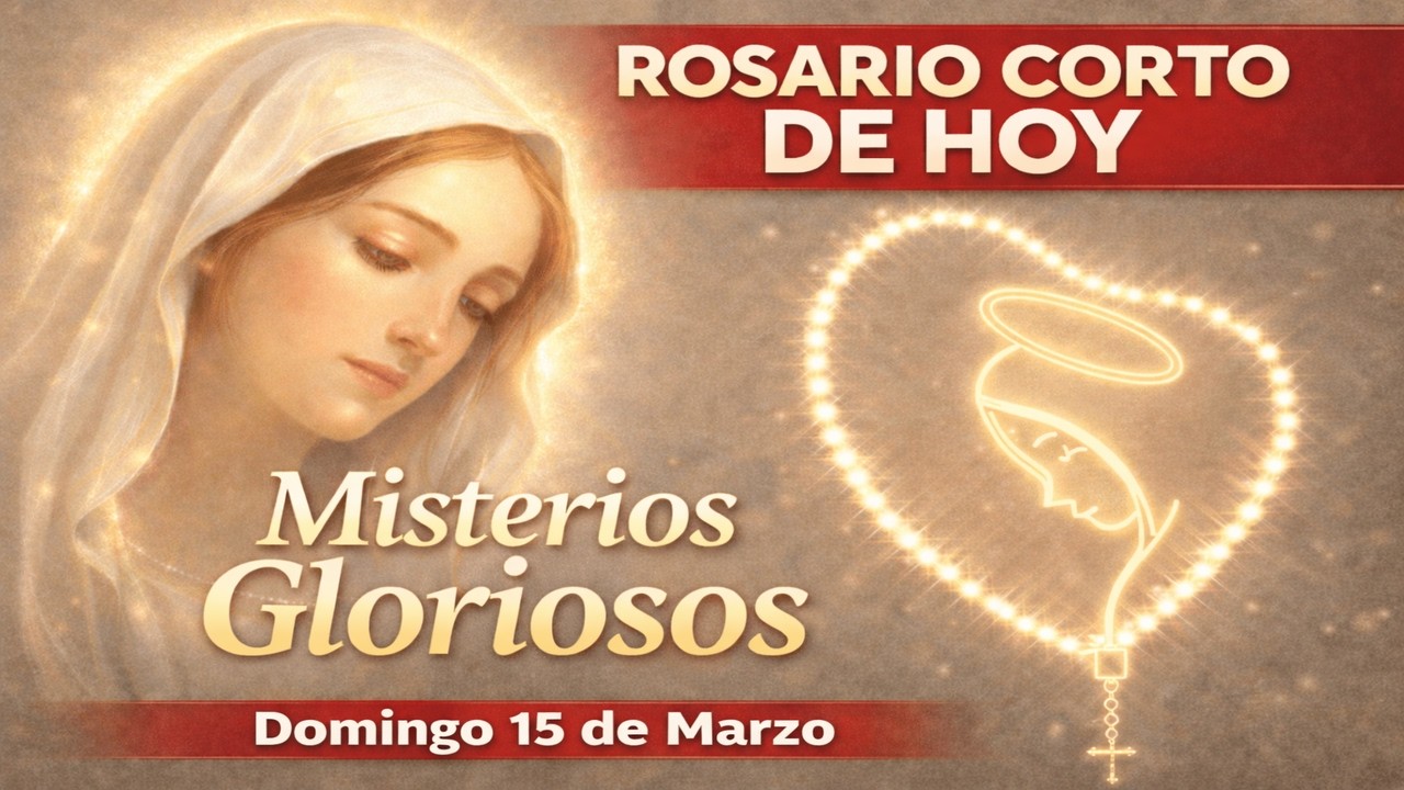 Santo ROSARIO CORTO de hoy: Misterios Gloriosos - Domingo 15 de marzo