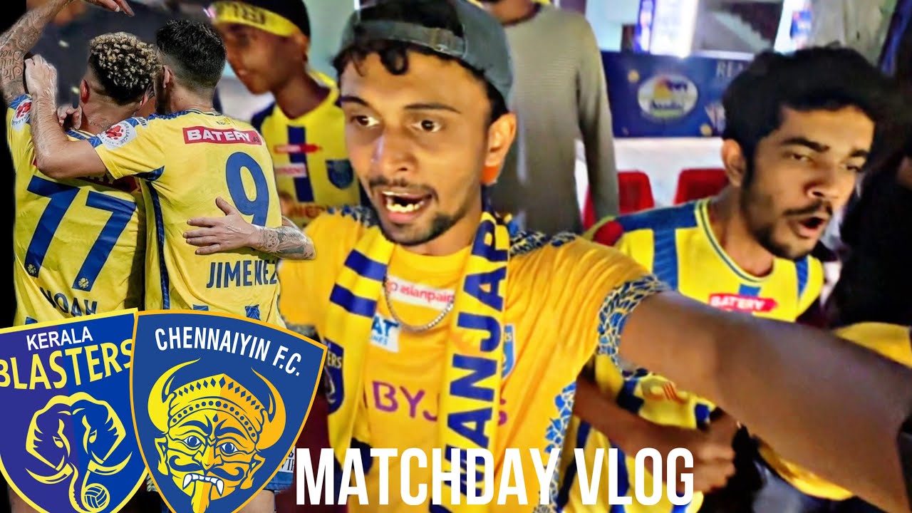 ഇതാണ് Stadium Experience 🔥💛 | Kerala Blasters vs Chennaiyin FC | Matchday Vlog