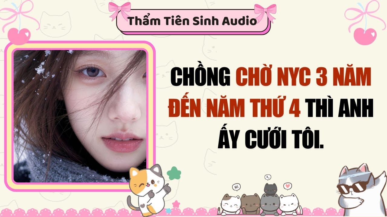 Full Audio | Chồng chờ NYC 3 năm, đến năm thứ 4 thì anh ấy cưới tôi | Thẩm Tiên Sinh Audio