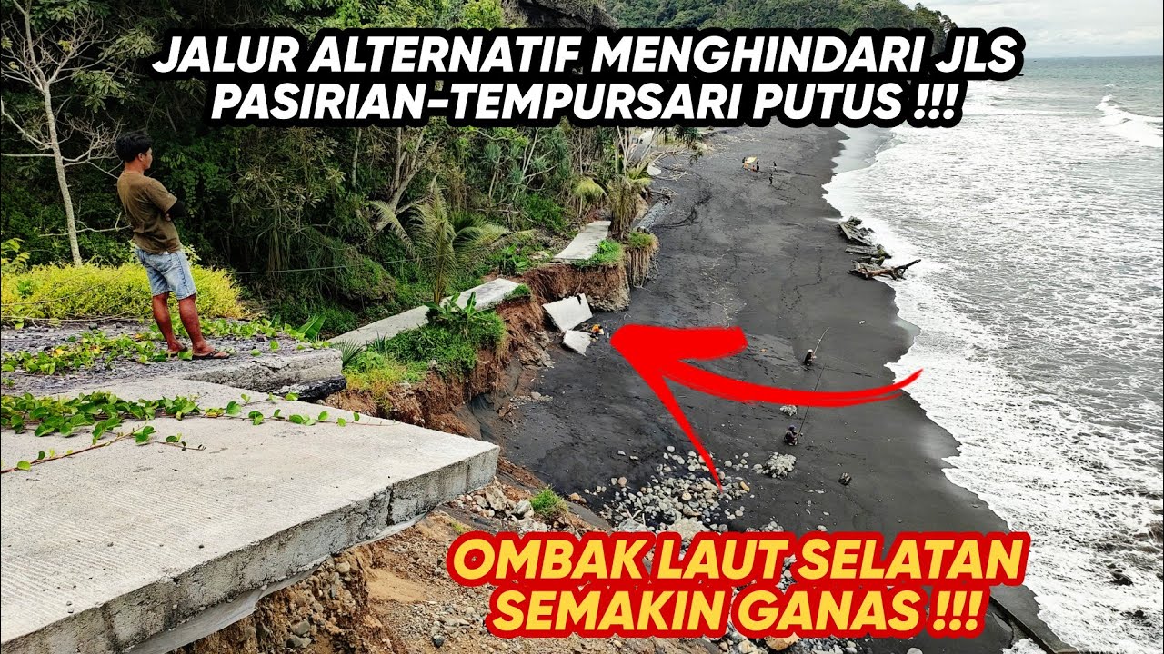 NGERI! LAUT SELATAN SEMAKIN GANAS | JALUR ALTERNATIF PASIRIAN-TEMPURSARI MENGHINDARI JLS PUTUS