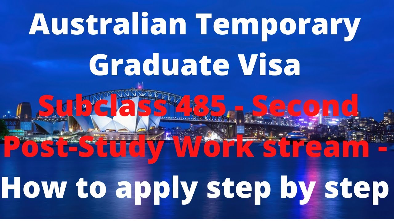 Australian Temporary Graduate Visa Subclass 485 Second Post-Study Work stream - How to apply step by
