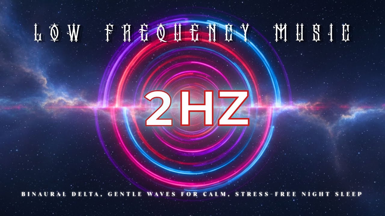 LOW Frequency SLEEP Music, [2 Hz] Binaural DELTA, Gentle Waves for Calm, Stress-Free Night Sleep