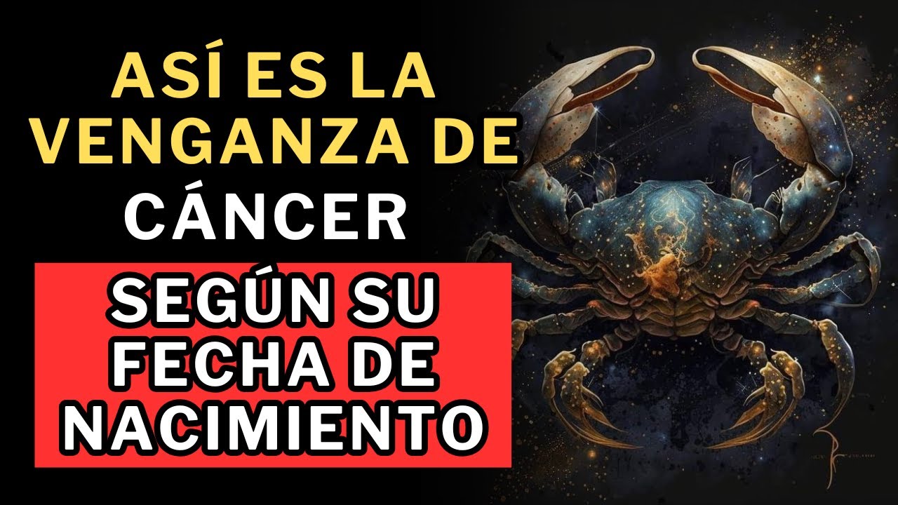 As&iacute; es la venganza de C&aacute;ncer, seg&uacute;n su fecha de nacimiento 😱😱😱