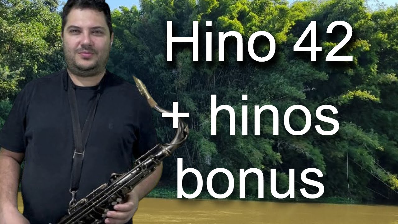 Hino 42 CCB  + 4 hinos BONUS  - Ó Minha Alma, Por Que Te Abates?  -  Sax Tenor Sib @JosuéPestilho