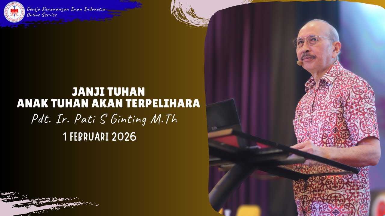 Janji Tuhan Anak Tuhan Akan Terpelihara By Pdt. PATI GINTING (Minggu, 1 FEBRUARI 2026)