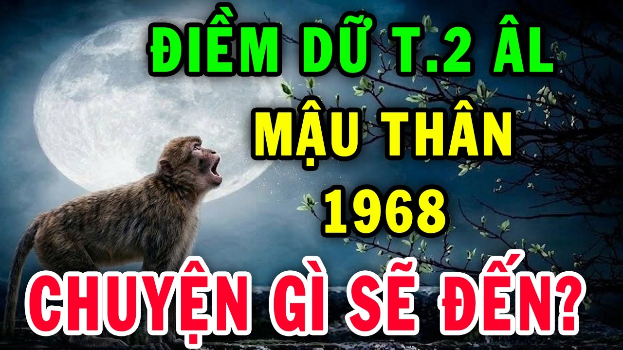 Thầy Phong Thủy Cảnh Báo Cấp: Tuổi Mậu Thân 1968 Tháng 2 Âm Có 3 Điềm Dữ, Chuyện Gì Sẽ Xảy Đến