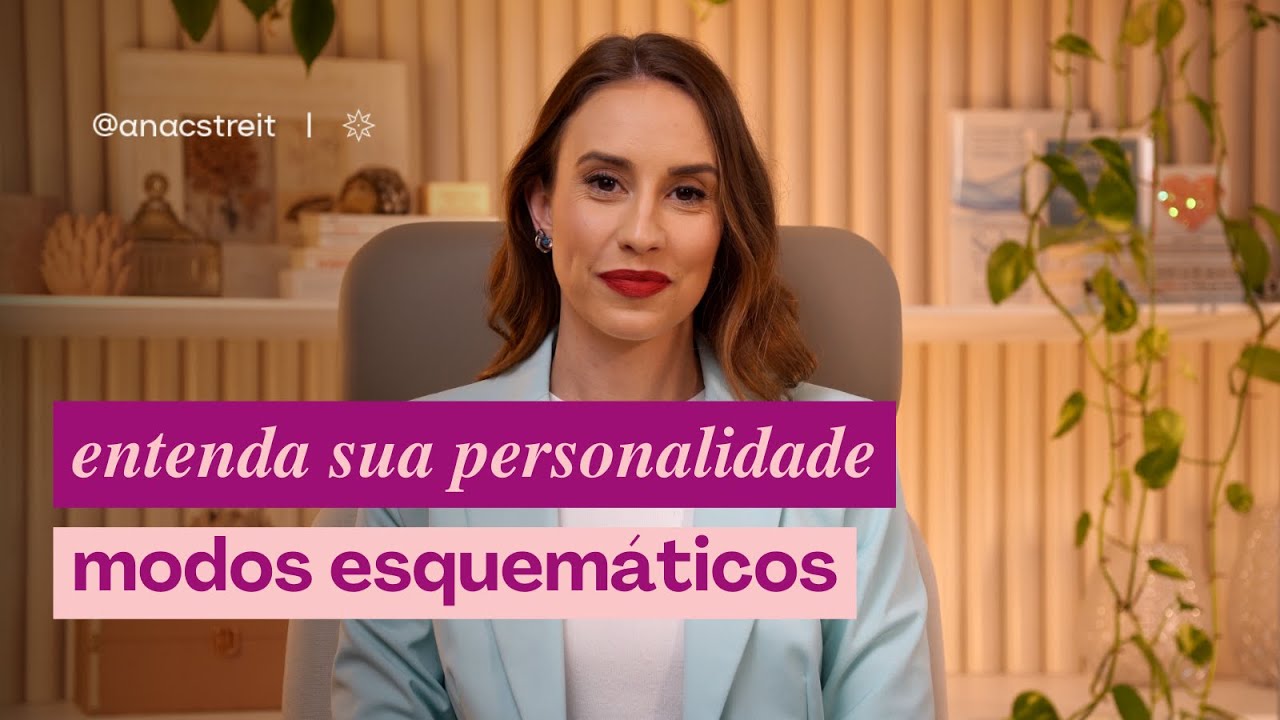 entenda a sua PERSONALIDADE - conceito de modos esquemáticos da TERAPIA DO ESQUEMA