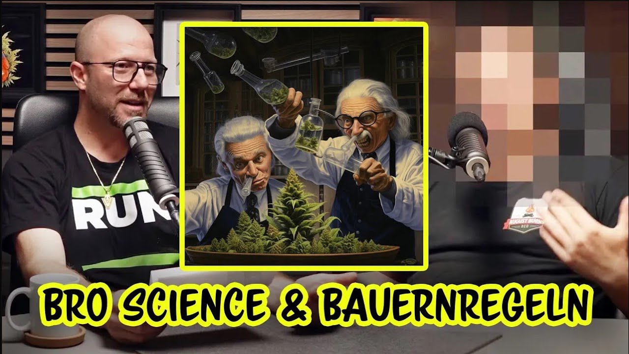 Cannabis Anbau und Bro-Science - Echte Wissenschaft oder alles Quatsch? GAST: Homegrow_Pro *