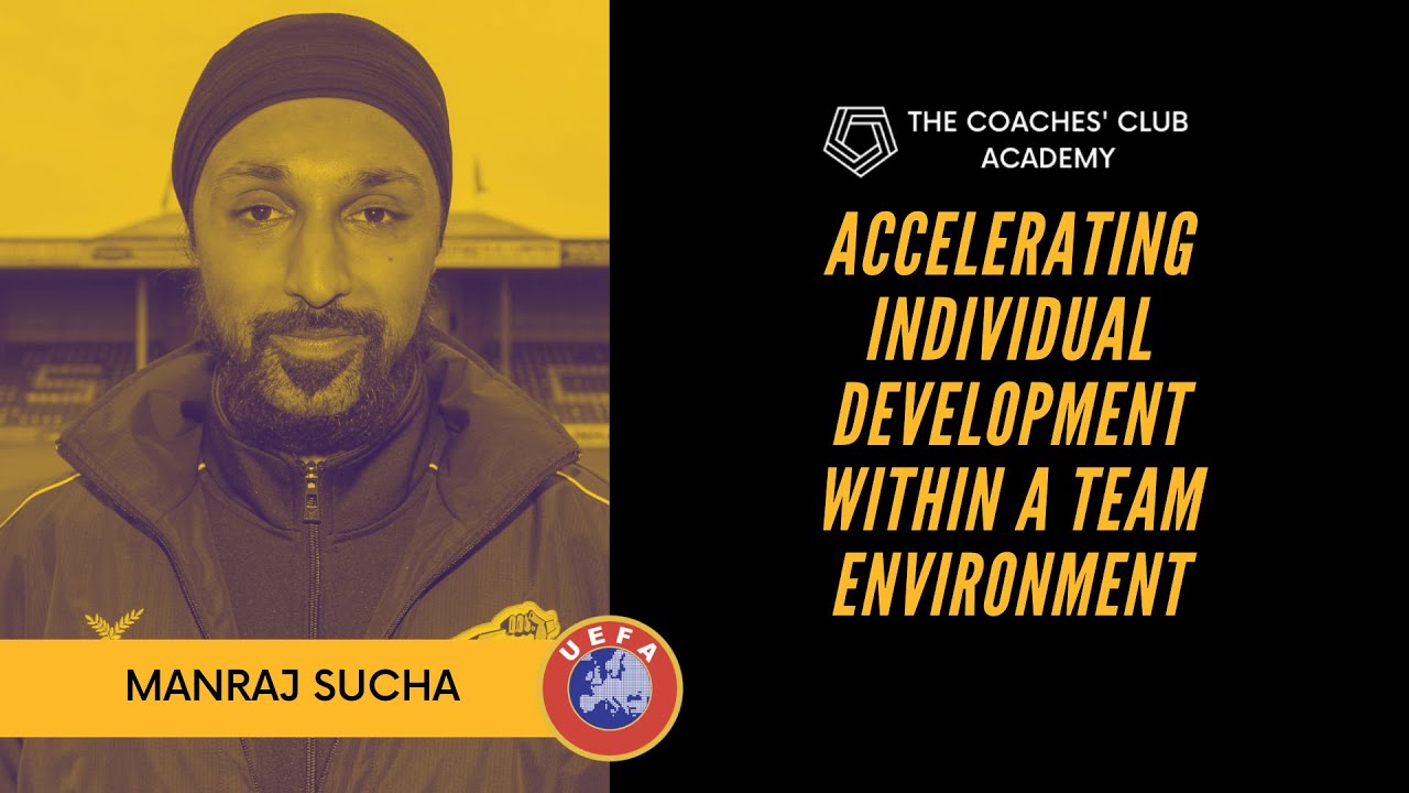 Accelerating Individual Development | Manraj Sucha | UEFA A Coaching Webinar