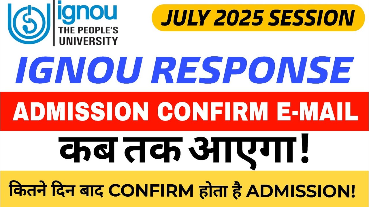 How much time does it take to get IGNOU July 2025 Admission Confirmed?IGNOU Admission Confirmed 2025