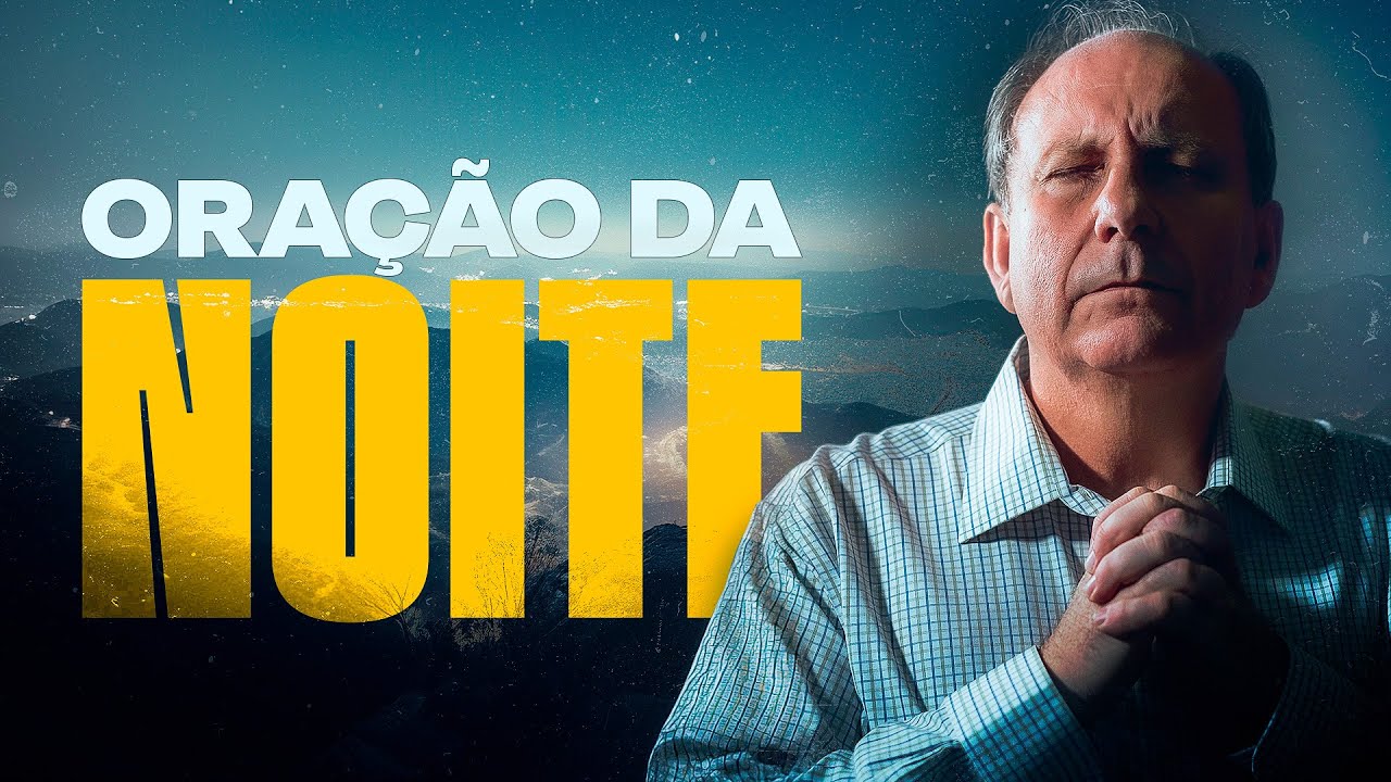 1 HORA DE ORAÇÃO DA NOITE - Ore comigo e deixe o seu pedido de oração