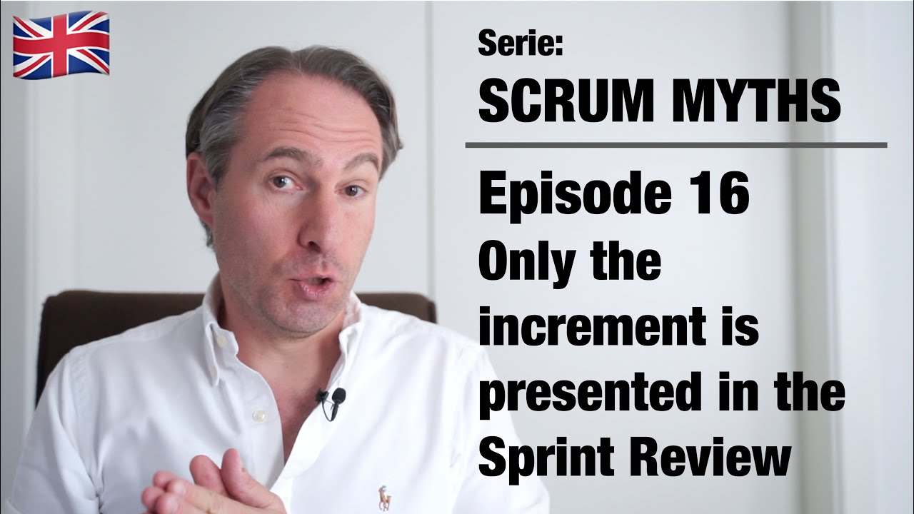 Scrum Myths &ndash; 16 Only the increment is presented in the Sprint Review