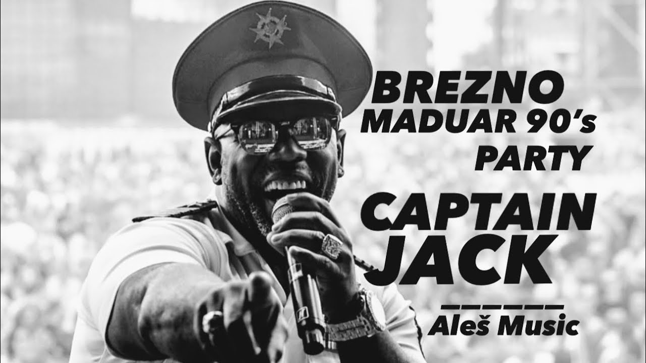 CAPTAIN JACK •full (MADUAR 90’s PARTY) BREZNO