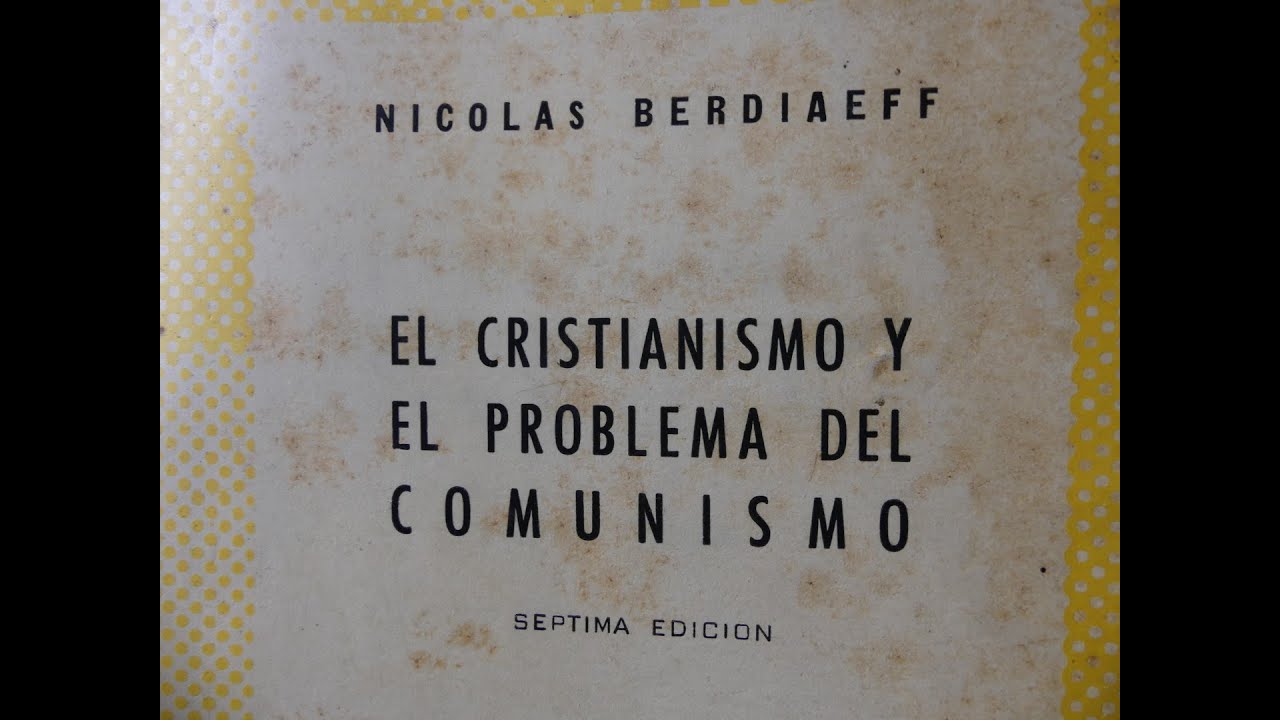 Nicolás Berdiaeff - El cristianismo y el problema del comunismo