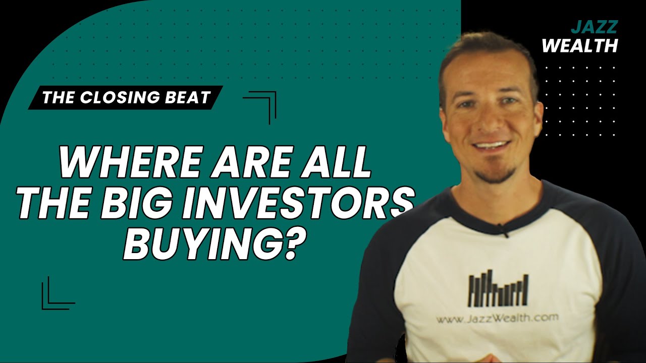Where are all the big investors buying?  | The Closing Beat.