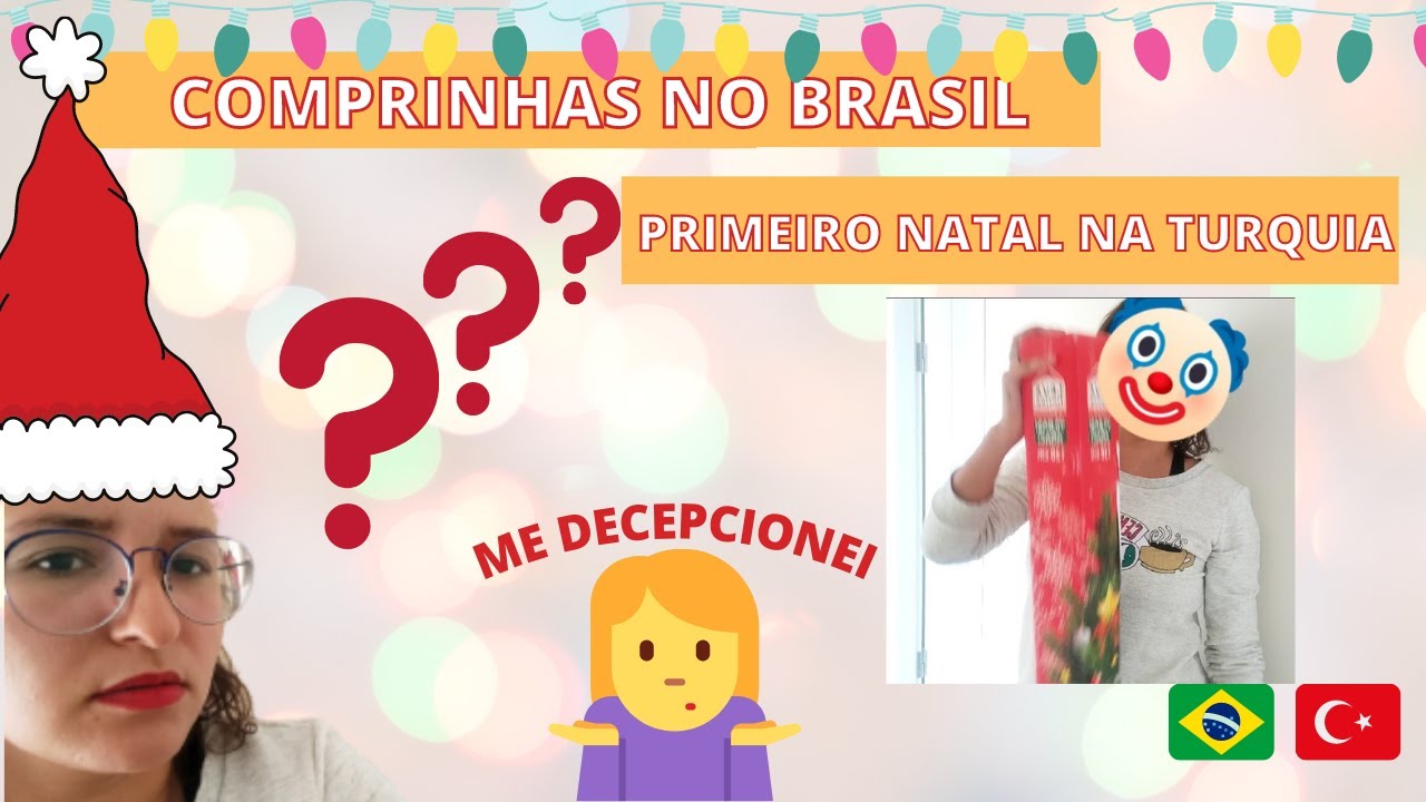 COMPRINHAS NO BRASIL + MEU PRIMEIRO NATAL NA TURQUIA 2021, JÁ ME DECEPCIONEI | Vivendo na Turquia
