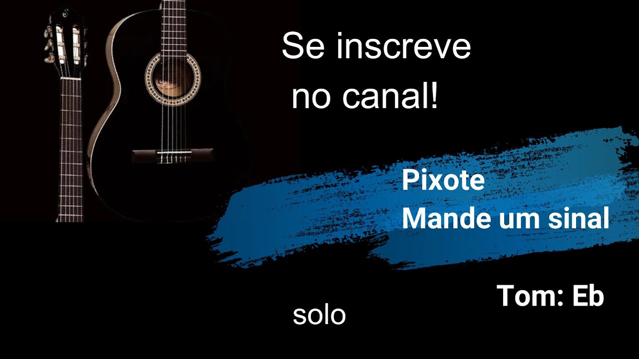 Pixote - Mande um sinal - karaoke violão