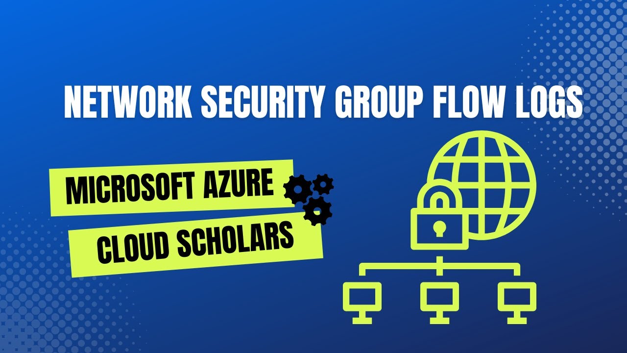 How to Properly configure Network Security Group Flow Logs