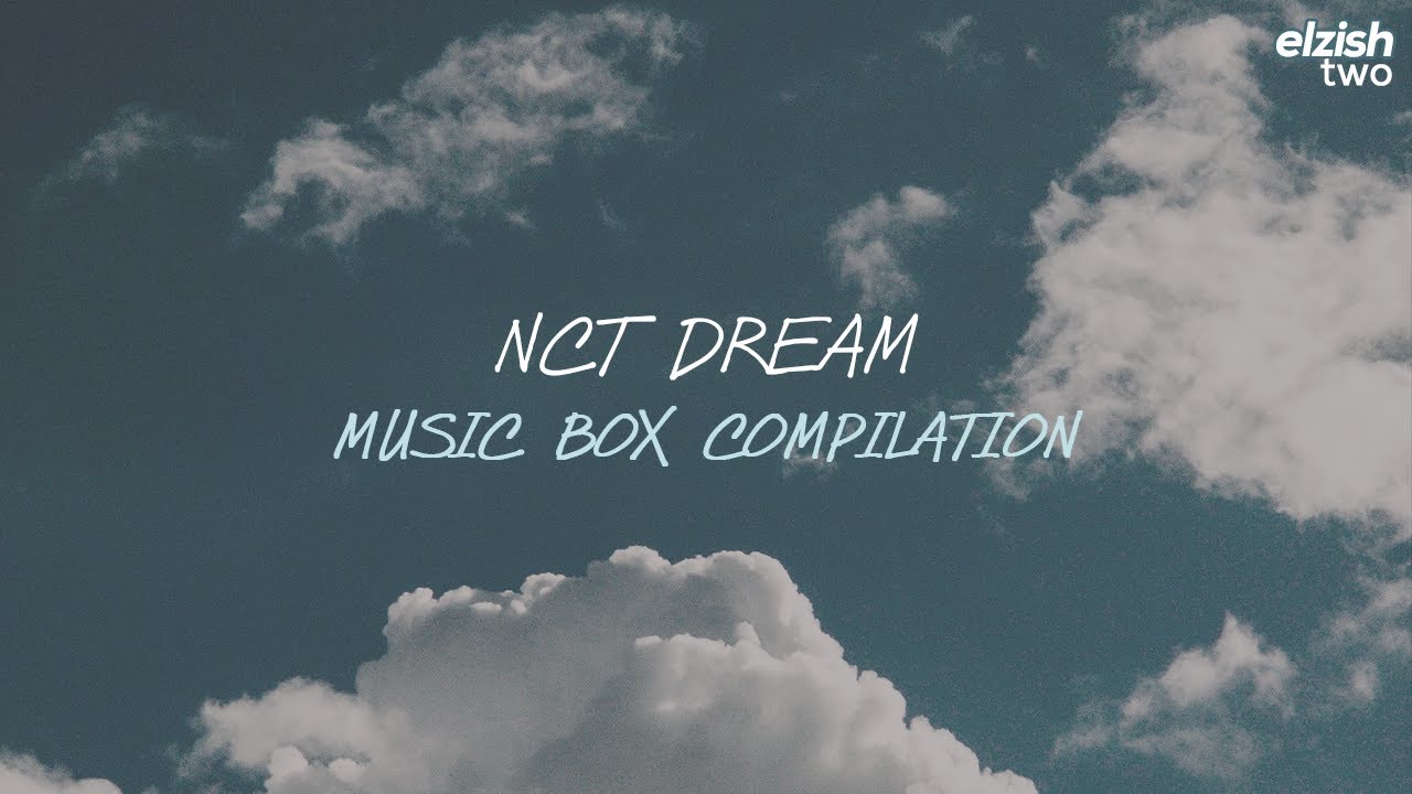 1+ Hour NCT DREAM Music Box Compilation | Sleep Study Lullaby | Soft Playlist
