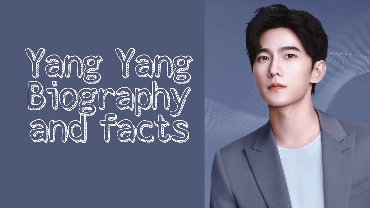 Yang Yang Biography And Facts