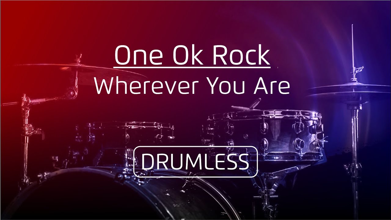 Drumless - One Ok Rock | Wherever you are