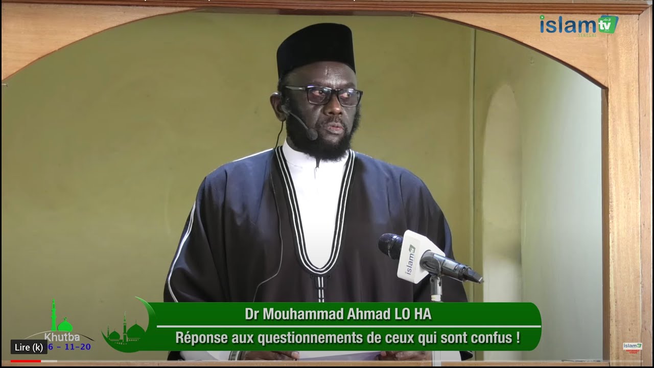 Dr Mouhammad Ahmad LO HA Khoutbah 06 11 20: Réponse aux questionnements de ceux qui sont confus !