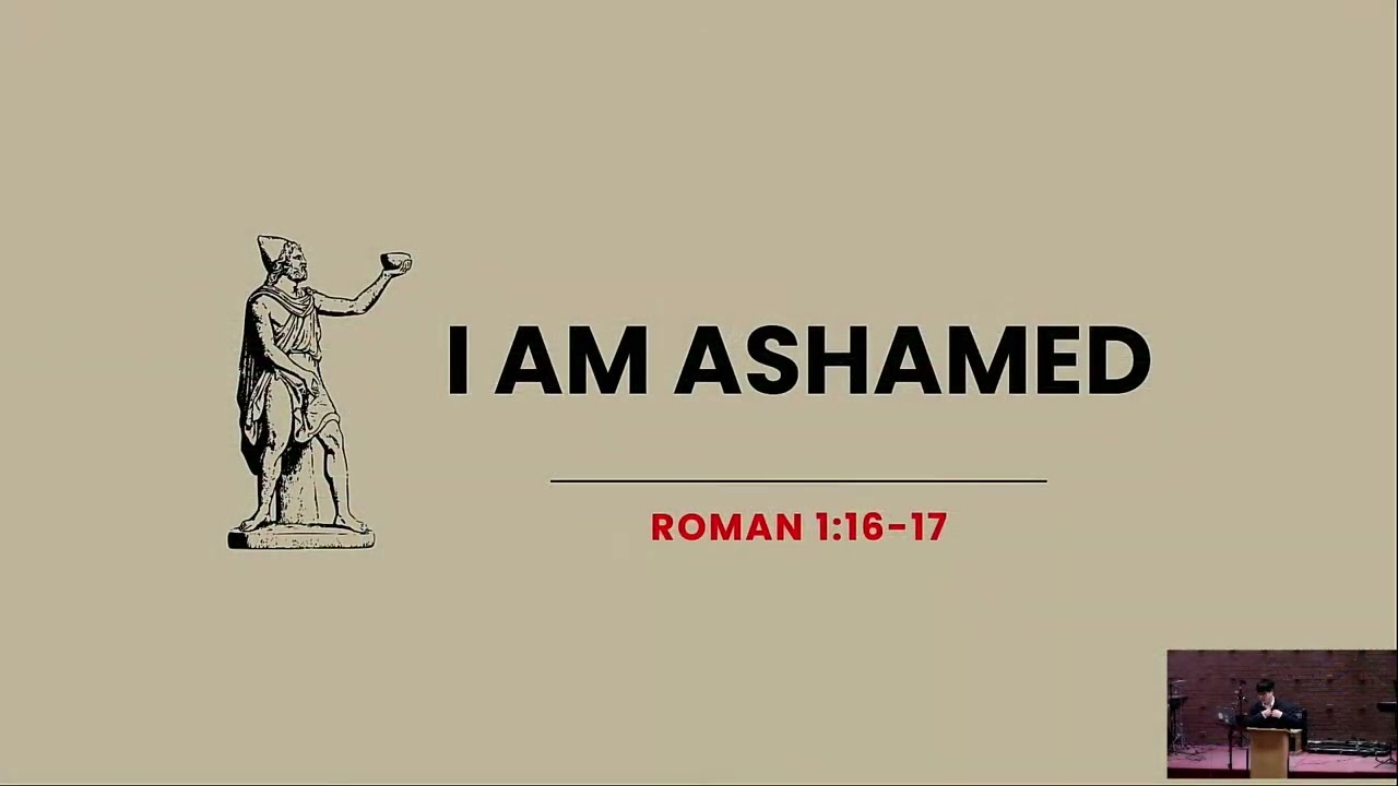 Sunday Worship 3-1-26. Romans 1:16-17,  I AM ASHAMED, Pastor Paul Baek