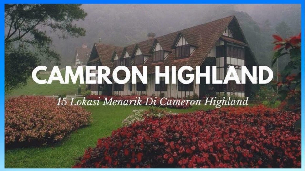 15 Tempat Menarik Di Cameron Highland