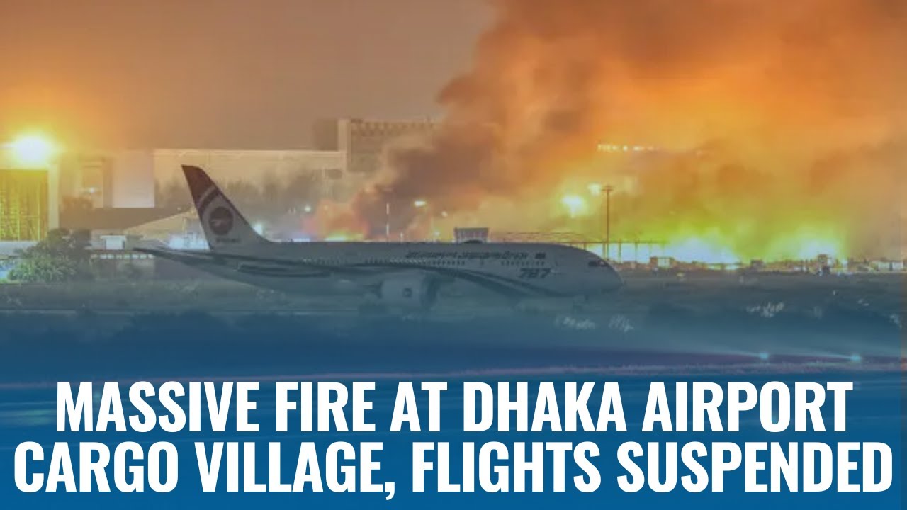 Massive Fire Erupts at Dhaka Airport Cargo Village, Flight Operations Suspended Amid Thick Smoke