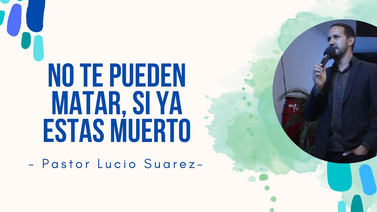 No te pueden matar, si ya estas Muerto - Pastor Lucio Suarez - Comunidad Cristiana Kairos.