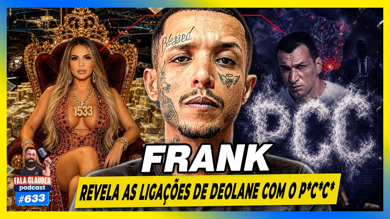 FRANK revela as liga&ccedil;&otilde;es de DEOLANE com o P*C*C* | FALA GLAUBER PODCAST