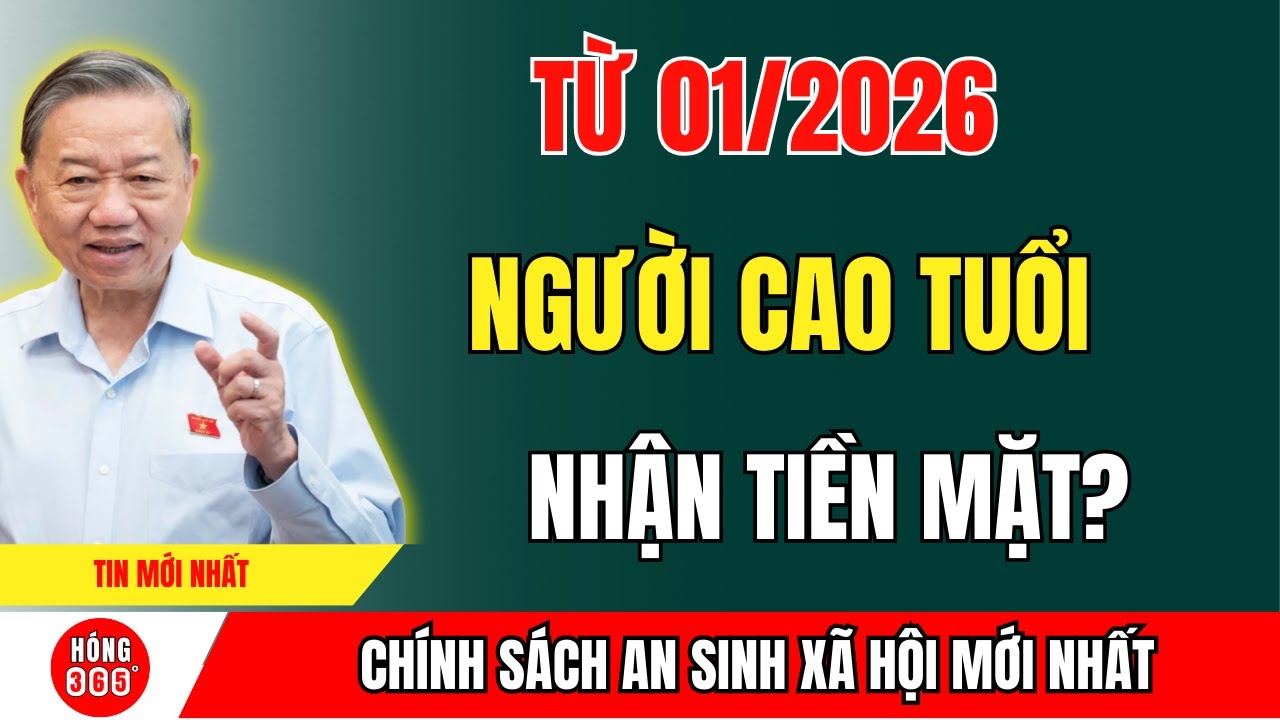 BẤT NGỜ LỚN Từ 01/2026, Nhà Nước Bắt Đầu Phát Tiền Mặt Cho Người Cao Tuổi | tin tức
