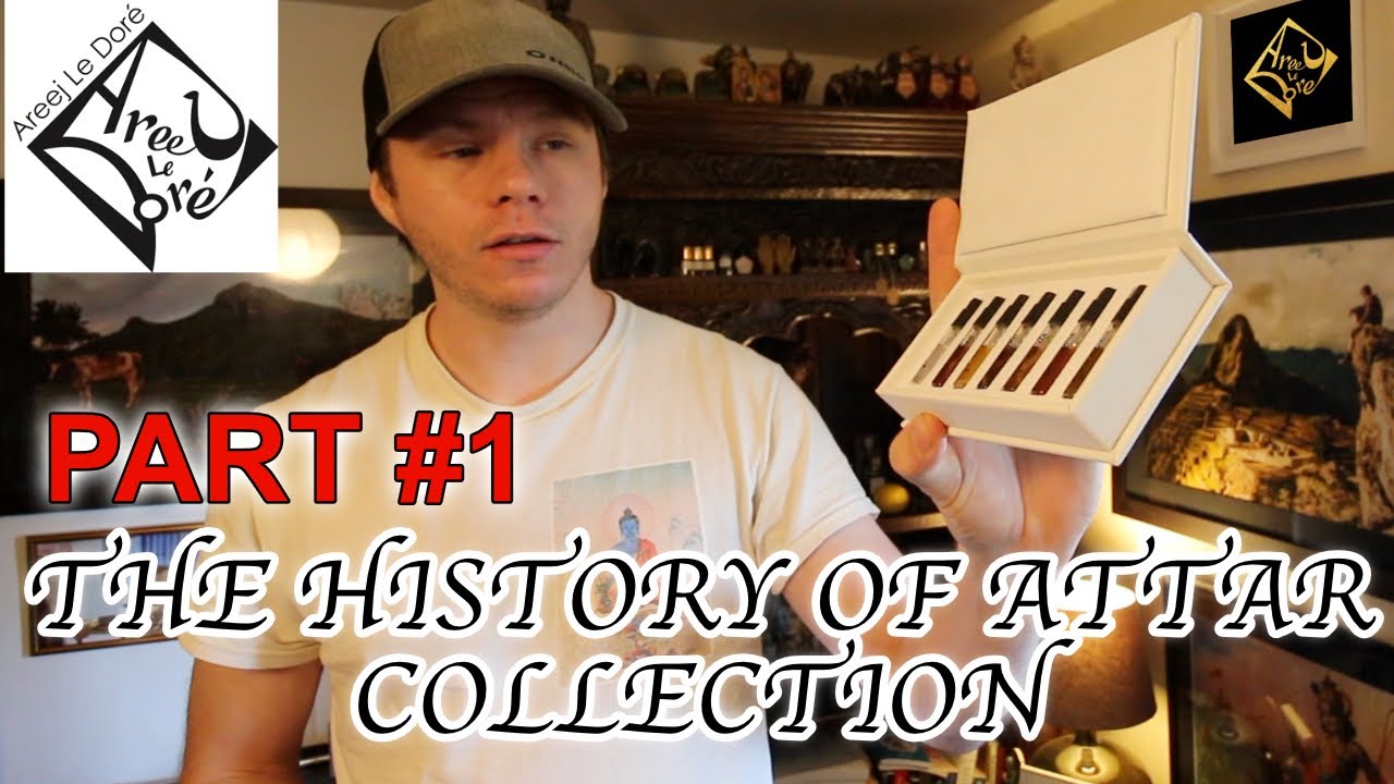 Areej le Dore - History of Attar Collection (PART ONE)