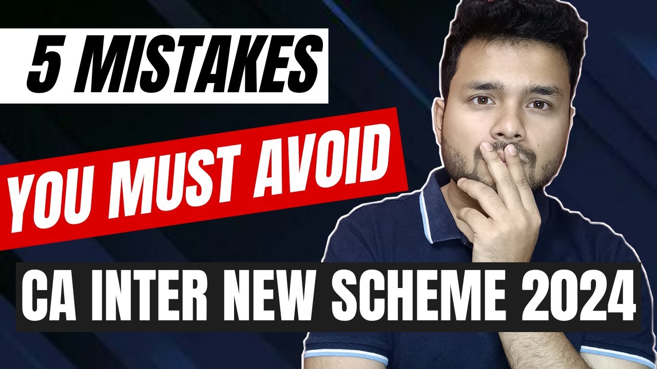 5 Mistakes You Must AVOID in CA Inter New Scheme Syllabus 2024 | Strategic Planning for Best Results