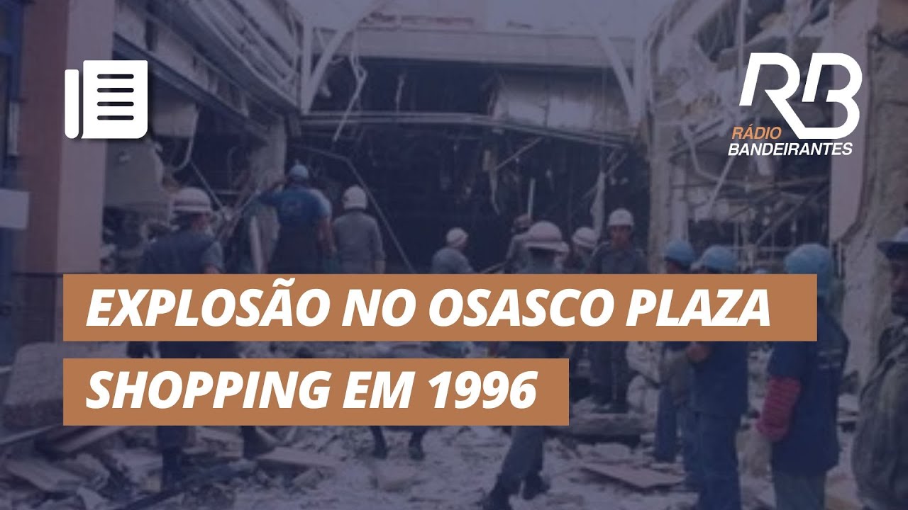 Desabamento no OSASCO PLAZA SHOPPING relembra explosão em 1996