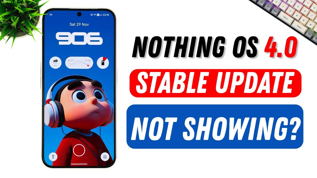 Nothing OS 4.0 Stable Update Disappeared? Here&rsquo;s What&rsquo;s Happening! 😱