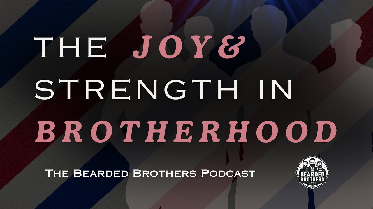 The Joy and Strength in Brotherhood