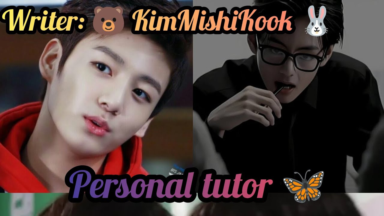 Personal tutor 🦋 ||  two shorts || Taekook FF ||  Bl love story 