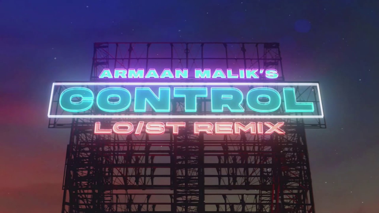 Armaan Malik - Control (Lost Stories Remix)