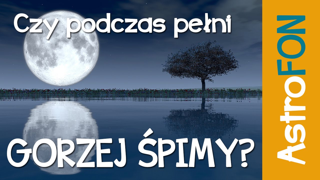 Czy podczas pełni gorzej śpimy - Astrofon