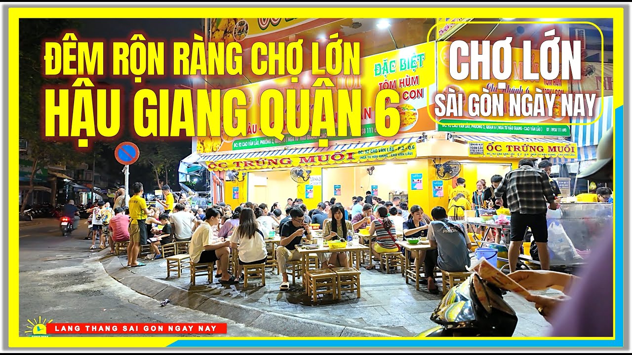 Thật Rộn Ràng Đêm Chợ Lớn | ĐƯỜNG HẬU GIANG QUẬN 6 SÀI GÒN | Cuộc Sống Sài Gòn Ngày Nay