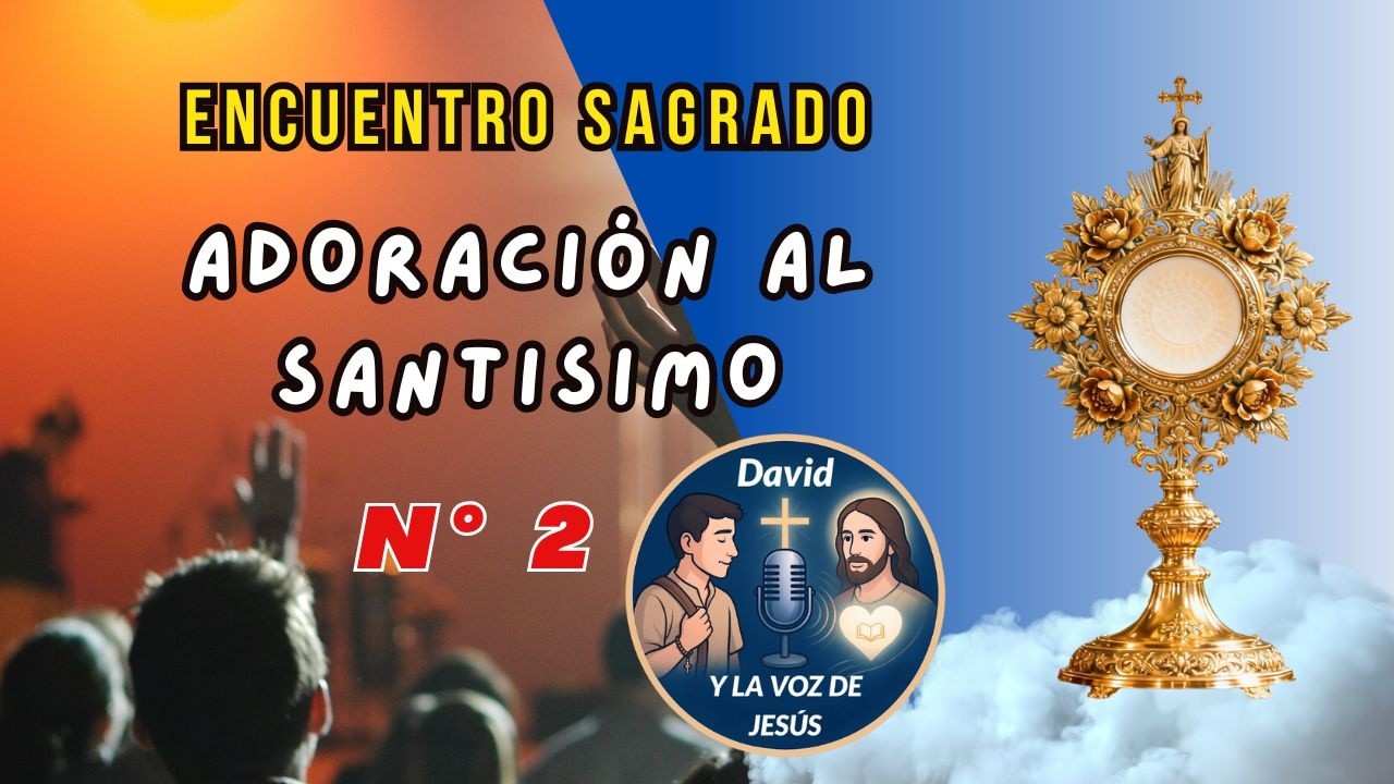 ENCUENTRO  SAGRADO - ADORACION AL SANTISIMO N° 2