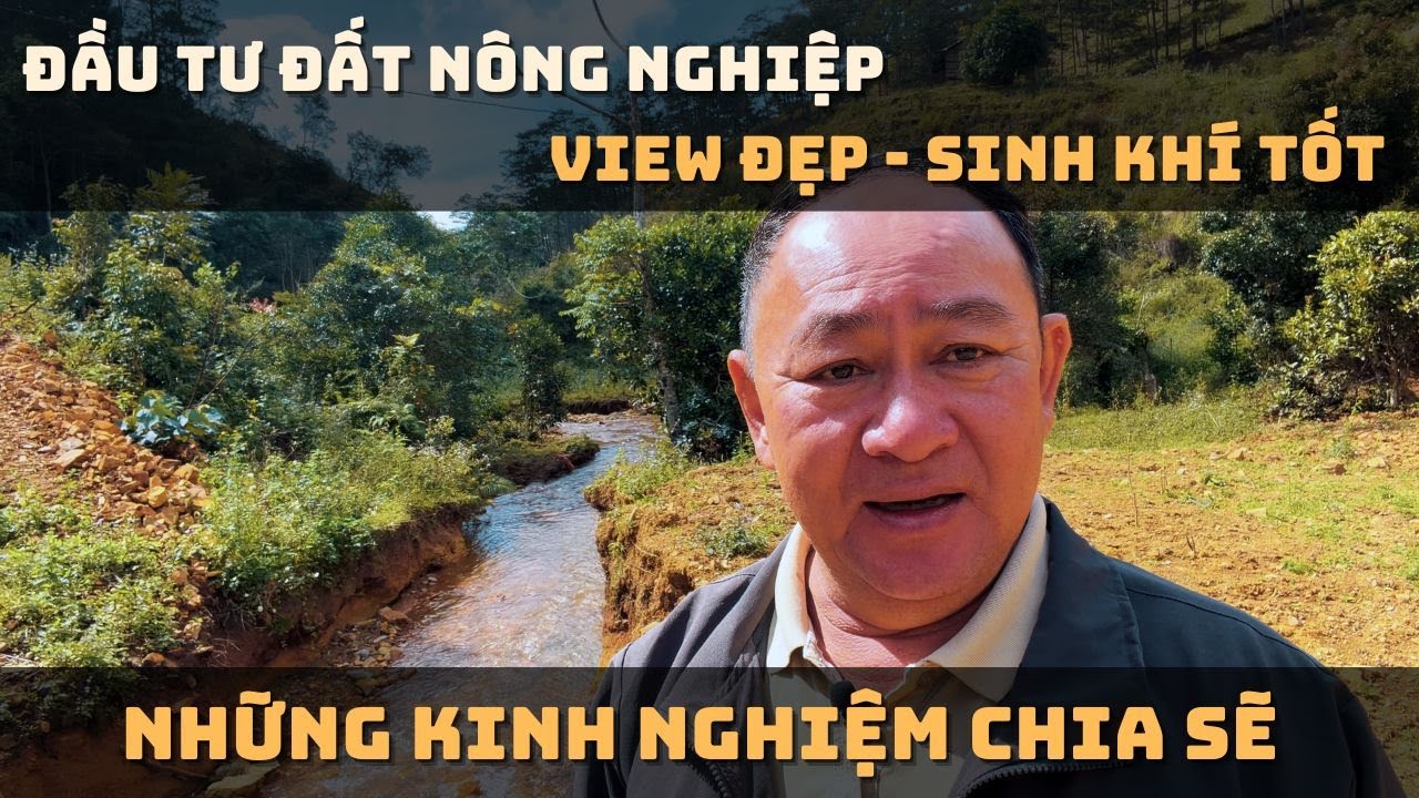 Đầu tư đất nông nghiệp, view đẹp, sinh khí tốt, những kinh nghiệm chia sẽ