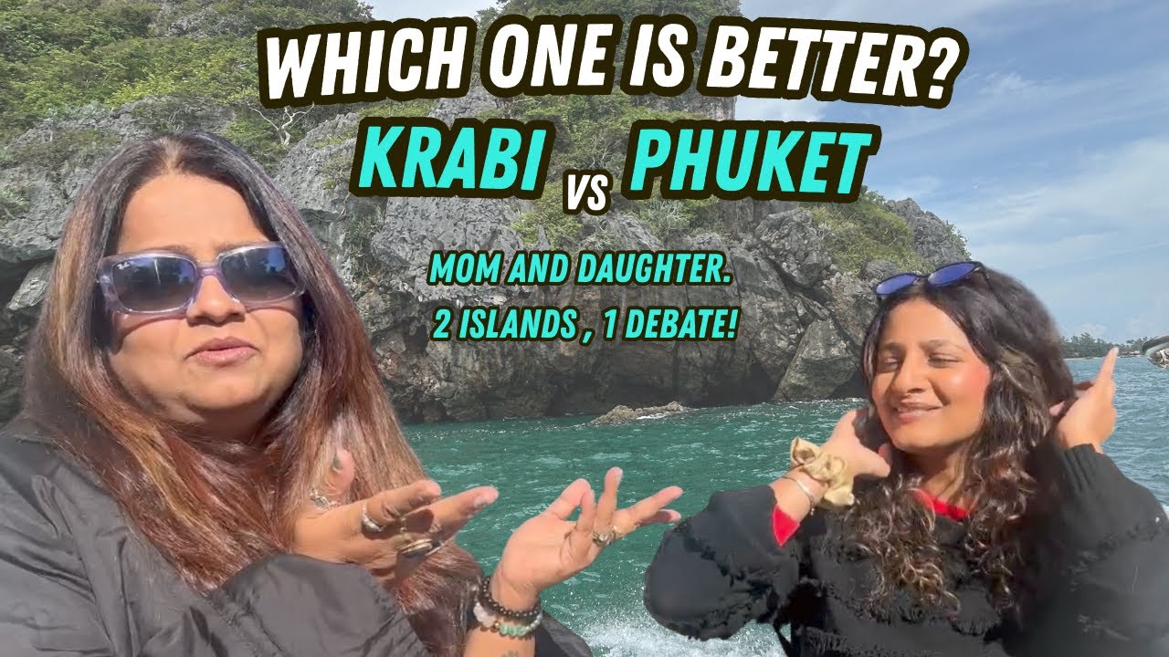 Mom Vs Daughter  How  Krabi Or Phuket Made Their Vacation Better??  