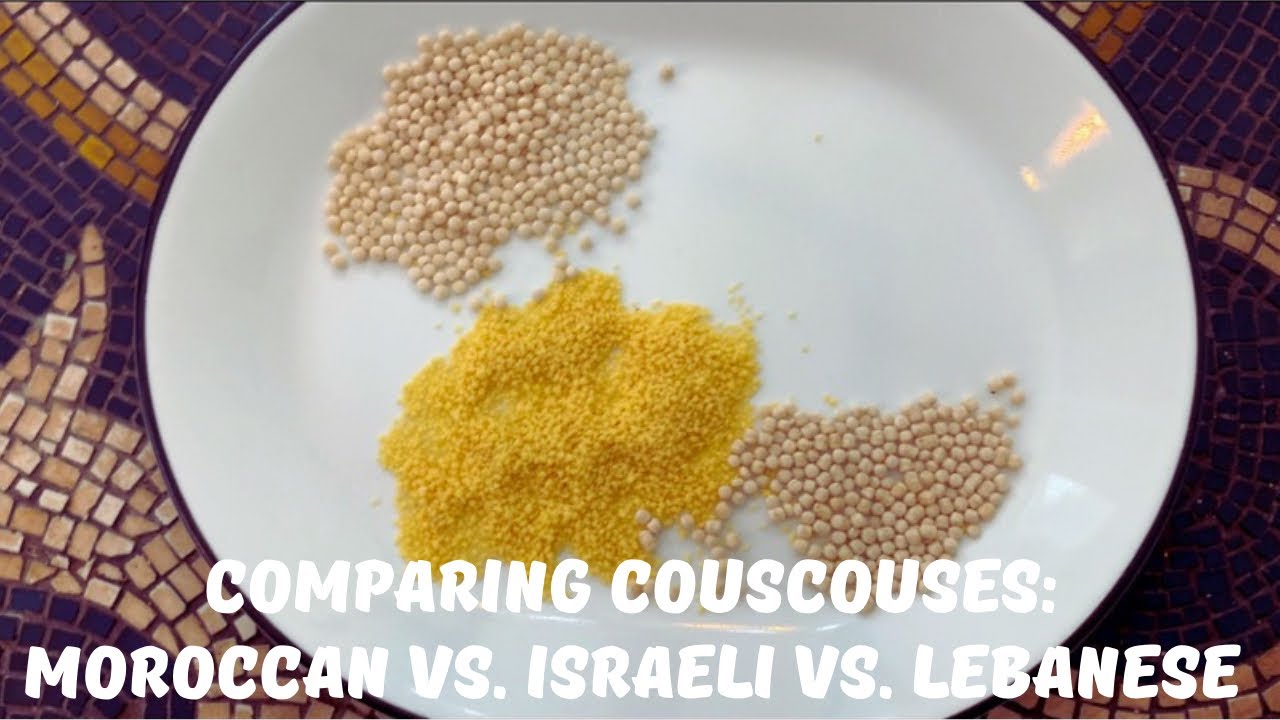 Comparing Couscouses: Moroccan vs. Israeli vs. Lebanese. [And how to cook each]